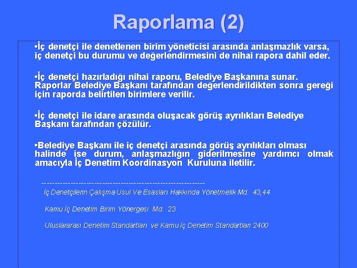 Raporlama (2) • İç denetçi ile denetlenen birim yöneticisi arasında anlaşmazlık varsa, iç denetçi