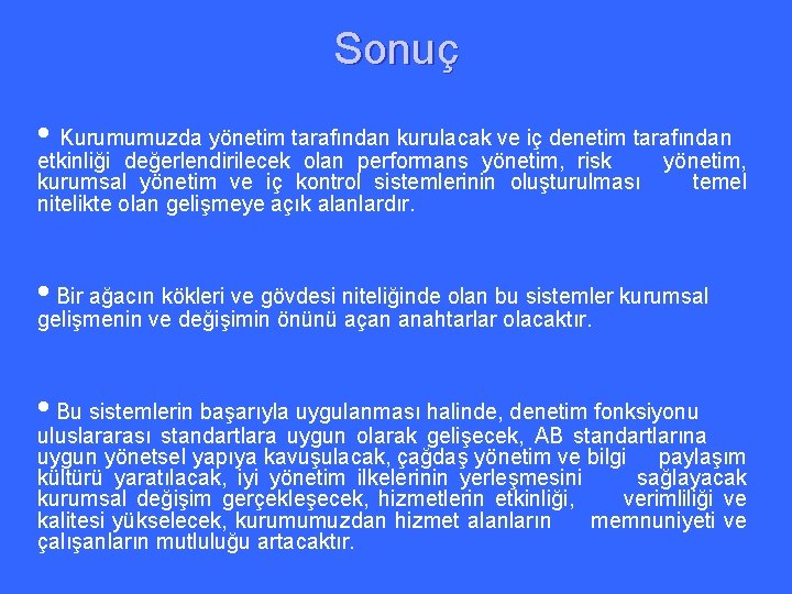 Sonuç • Kurumumuzda yönetim tarafından kurulacak ve iç denetim tarafından etkinliği değerlendirilecek olan performans