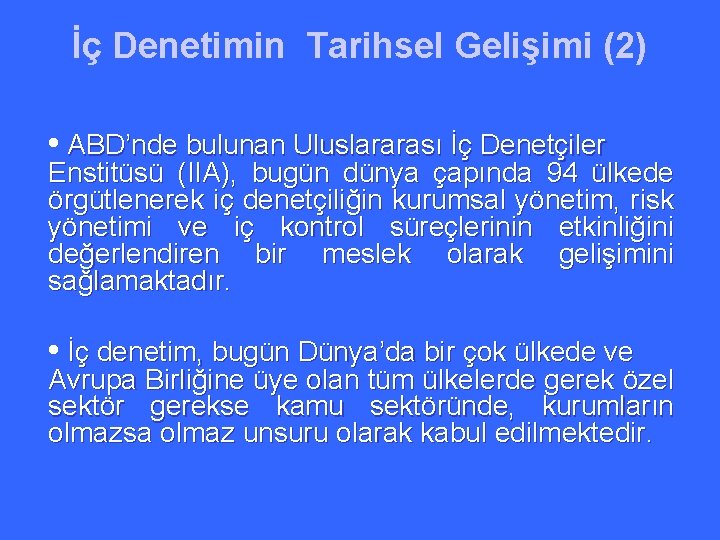 İç Denetimin Tarihsel Gelişimi (2) • ABD’nde bulunan Uluslararası İç Denetçiler Enstitüsü (IIA), bugün