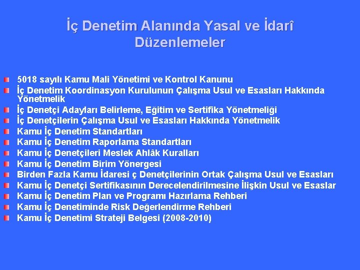 İç Denetim Alanında Yasal ve İdarî Düzenlemeler 5018 sayılı Kamu Mali Yönetimi ve Kontrol