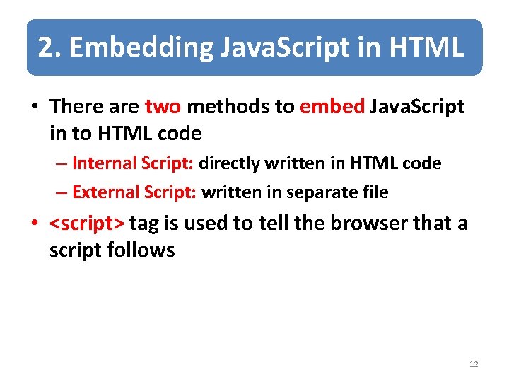 2. Embedding Java. Script in HTML • There are two methods to embed Java. 2. Embedding Java. Script in HTML • There are two methods to embed Java.