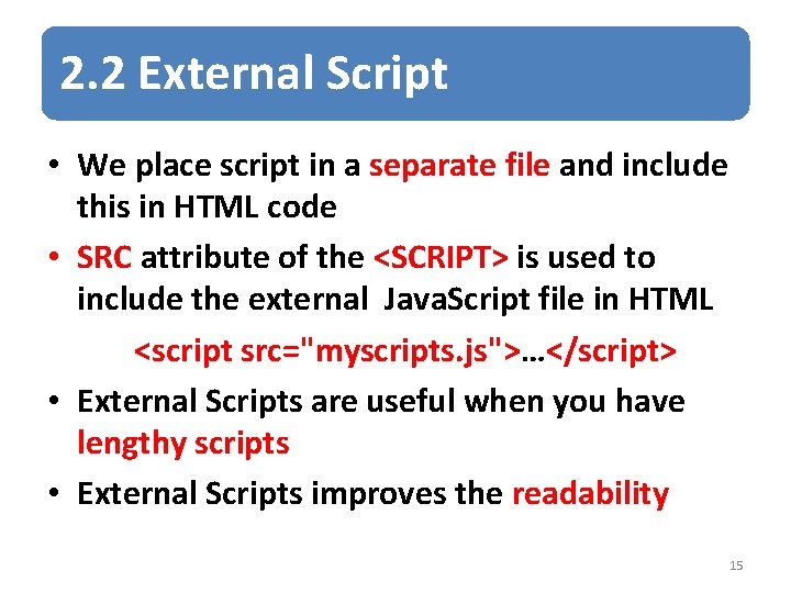 2. 2 External Script • We place script in a separate file and include 2. 2 External Script • We place script in a separate file and include