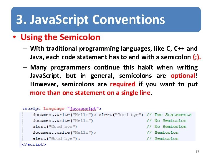 3. Java. Script Conventions • Using the Semicolon – With traditional programming languages, like 3. Java. Script Conventions • Using the Semicolon – With traditional programming languages, like