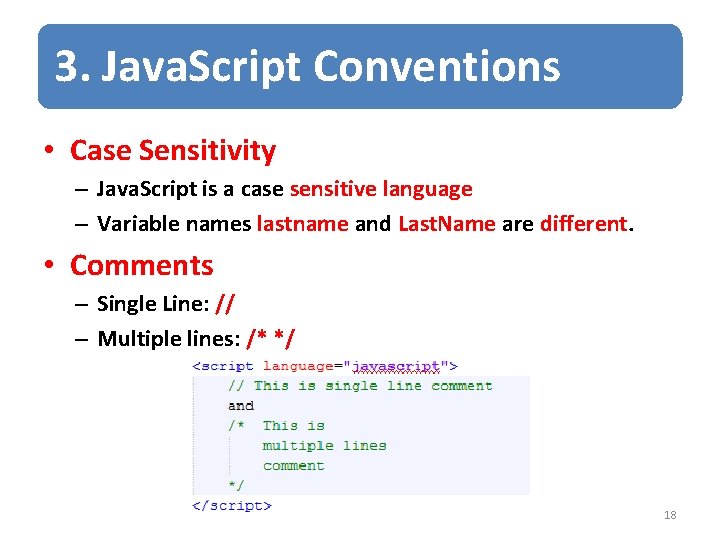 3. Java. Script Conventions • Case Sensitivity – Java. Script is a case sensitive 3. Java. Script Conventions • Case Sensitivity – Java. Script is a case sensitive