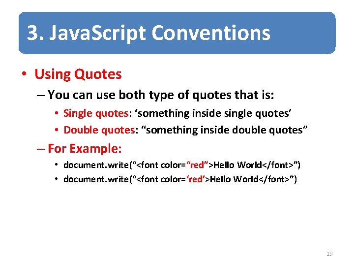 3. Java. Script Conventions • Using Quotes – You can use both type of 3. Java. Script Conventions • Using Quotes – You can use both type of