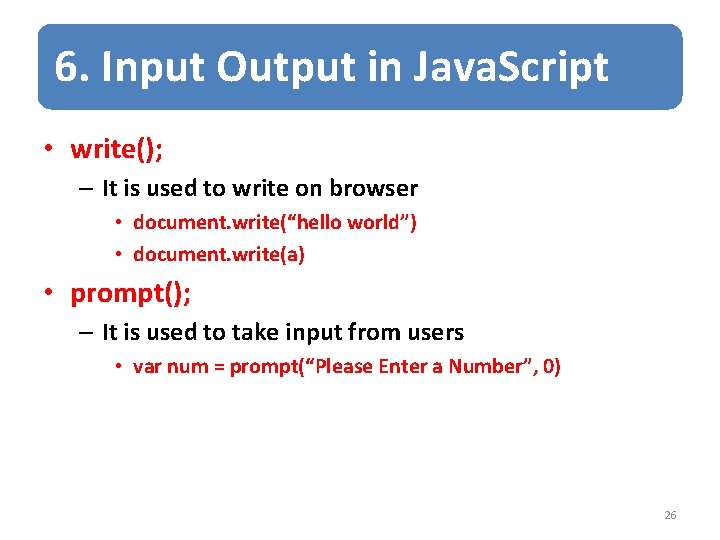 6. Input Output in Java. Script • write(); – It is used to write 6. Input Output in Java. Script • write(); – It is used to write
