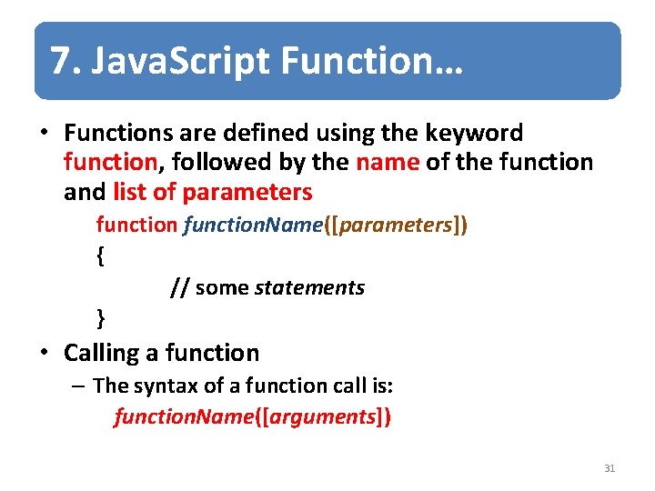7. Java. Script Function… • Functions are defined using the keyword function, followed by 7. Java. Script Function… • Functions are defined using the keyword function, followed by