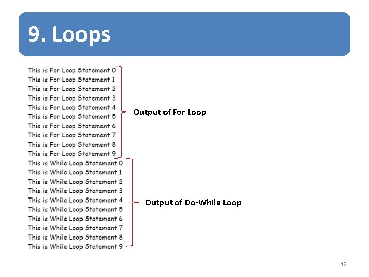 9. Loops Output of For Loop Output of Do-While Loop 42 9. Loops Output of For Loop Output of Do-While Loop 42