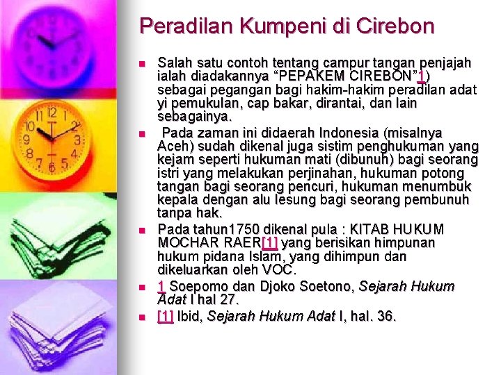 Peradilan Kumpeni di Cirebon n n Salah satu contoh tentang campur tangan penjajah ialah