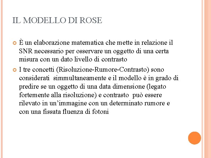 IL MODELLO DI ROSE È un elaborazione matematica che mette in relazione il SNR