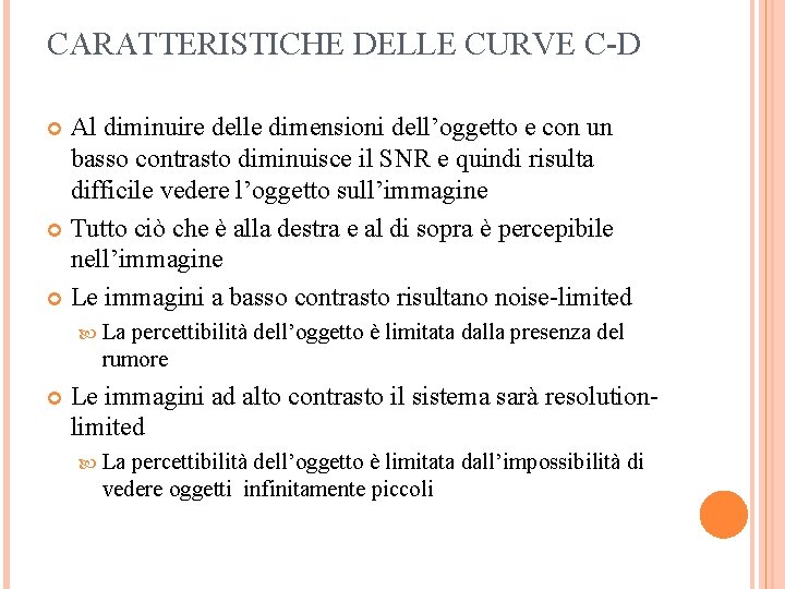 CARATTERISTICHE DELLE CURVE C-D Al diminuire delle dimensioni dell’oggetto e con un basso contrasto