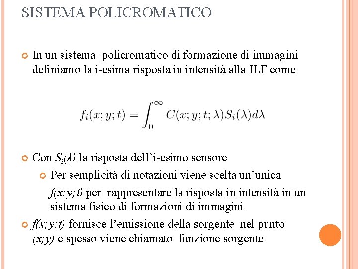 SISTEMA POLICROMATICO In un sistema policromatico di formazione di immagini definiamo la i-esima risposta