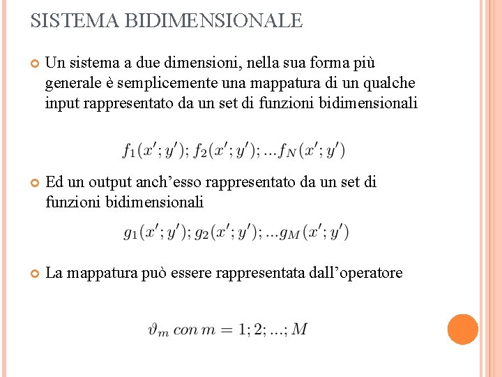 SISTEMA BIDIMENSIONALE Un sistema a due dimensioni, nella sua forma più generale è semplicemente