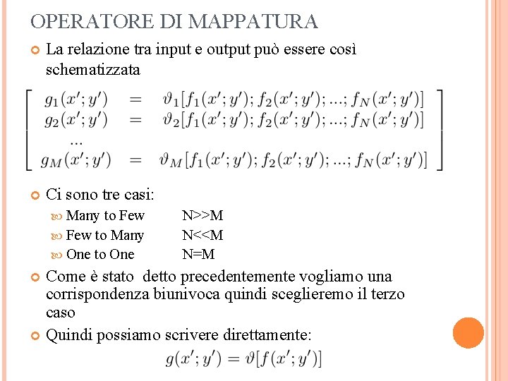 OPERATORE DI MAPPATURA La relazione tra input e output può essere così schematizzata Ci