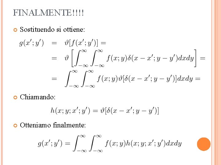 FINALMENTE!!!! Sostituendo si ottiene: Chiamando: Otteniamo finalmente: 