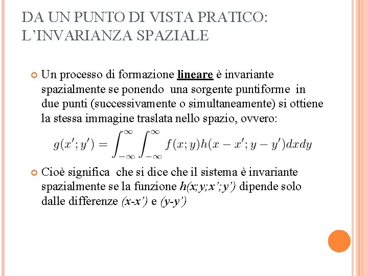 DA UN PUNTO DI VISTA PRATICO: L’INVARIANZA SPAZIALE Un processo di formazione lineare è