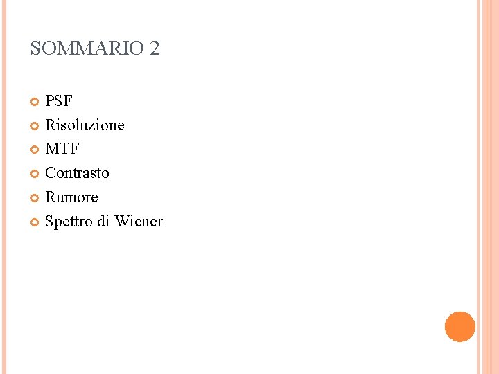 SOMMARIO 2 PSF Risoluzione MTF Contrasto Rumore Spettro di Wiener 