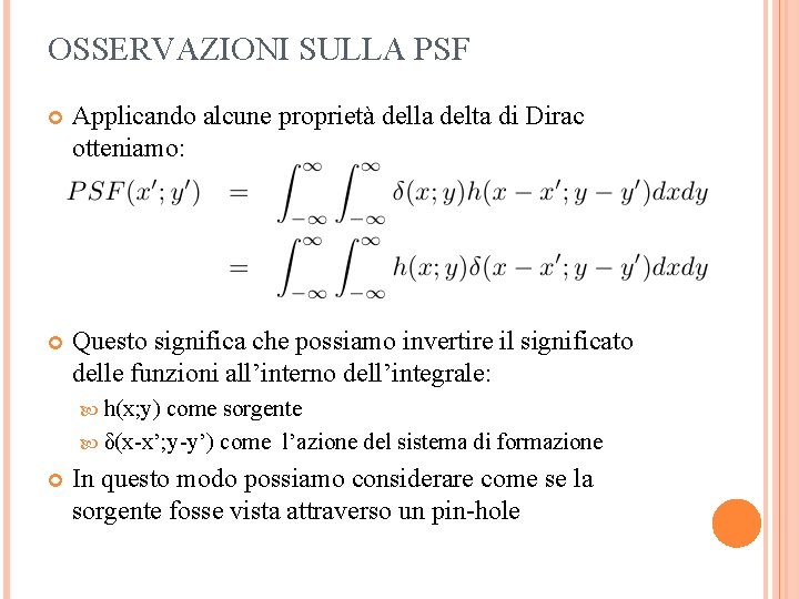 OSSERVAZIONI SULLA PSF Applicando alcune proprietà della delta di Dirac otteniamo: Questo significa che