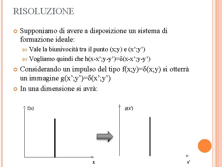 RISOLUZIONE Supponiamo di avere a disposizione un sistema di formazione ideale: Vale la biunivocità