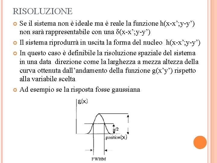 RISOLUZIONE Se il sistema non è ideale ma è reale la funzione h(x-x’; y-y’)