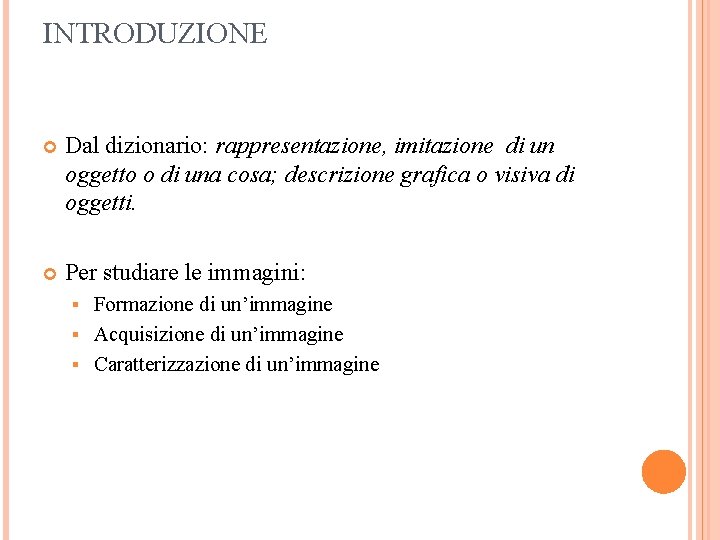 INTRODUZIONE Dal dizionario: rappresentazione, imitazione di un oggetto o di una cosa; descrizione grafica