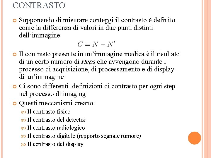 CONTRASTO Supponendo di misurare conteggi il contrasto è definito come la differenza di valori