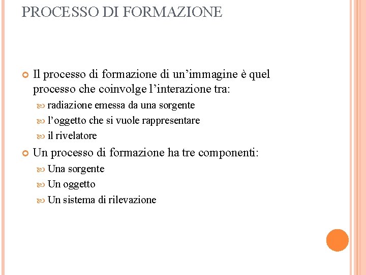 PROCESSO DI FORMAZIONE Il processo di formazione di un’immagine è quel processo che coinvolge