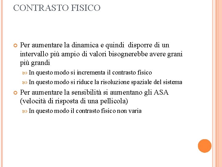 CONTRASTO FISICO Per aumentare la dinamica e quindi disporre di un intervallo più ampio