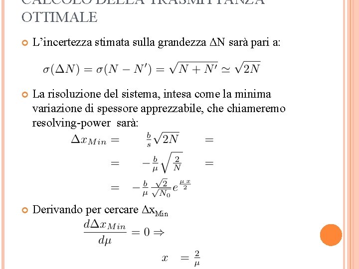 CALCOLO DELLA TRASMITTANZA OTTIMALE L’incertezza stimata sulla grandezza ΔN sarà pari a: La risoluzione