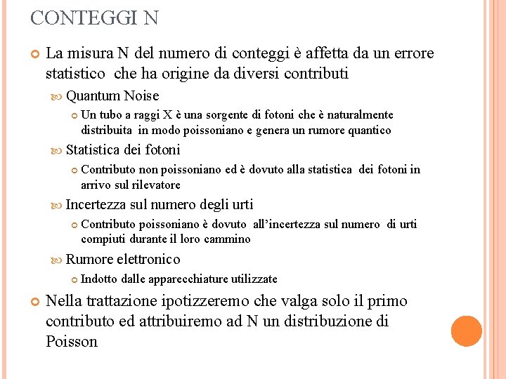 CONTEGGI N La misura N del numero di conteggi è affetta da un errore