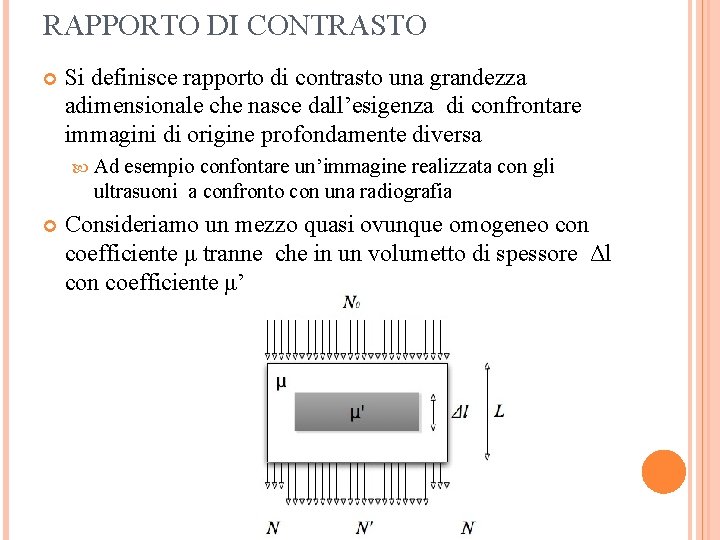 RAPPORTO DI CONTRASTO Si definisce rapporto di contrasto una grandezza adimensionale che nasce dall’esigenza