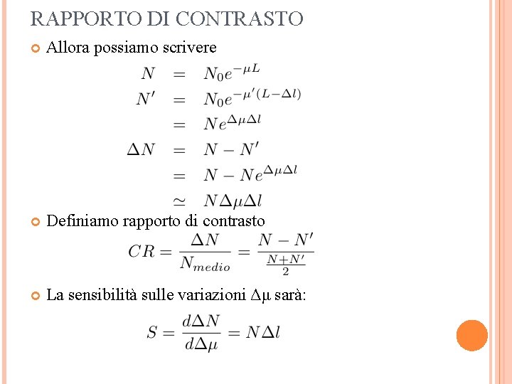 RAPPORTO DI CONTRASTO Allora possiamo scrivere Definiamo rapporto di contrasto La sensibilità sulle variazioni