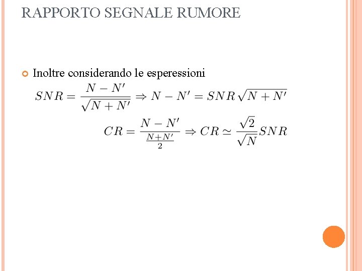 RAPPORTO SEGNALE RUMORE Inoltre considerando le esperessioni 