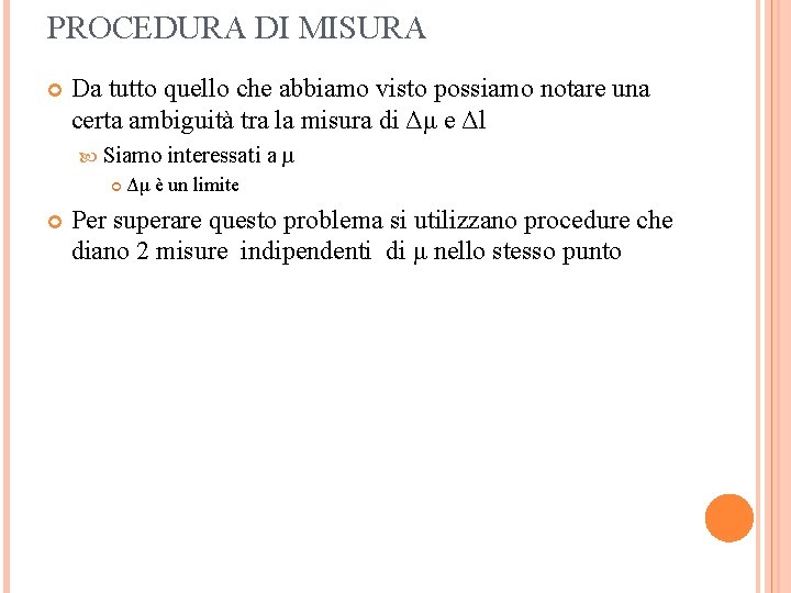 PROCEDURA DI MISURA Da tutto quello che abbiamo visto possiamo notare una certa ambiguità