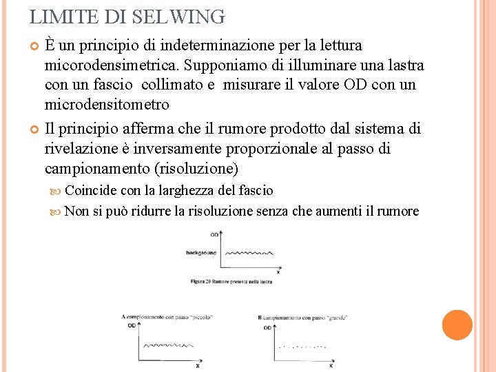 LIMITE DI SELWING È un principio di indeterminazione per la lettura micorodensimetrica. Supponiamo di