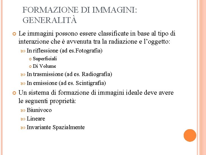 FORMAZIONE DI IMMAGINI: GENERALITÀ Le immagini possono essere classificate in base al tipo di