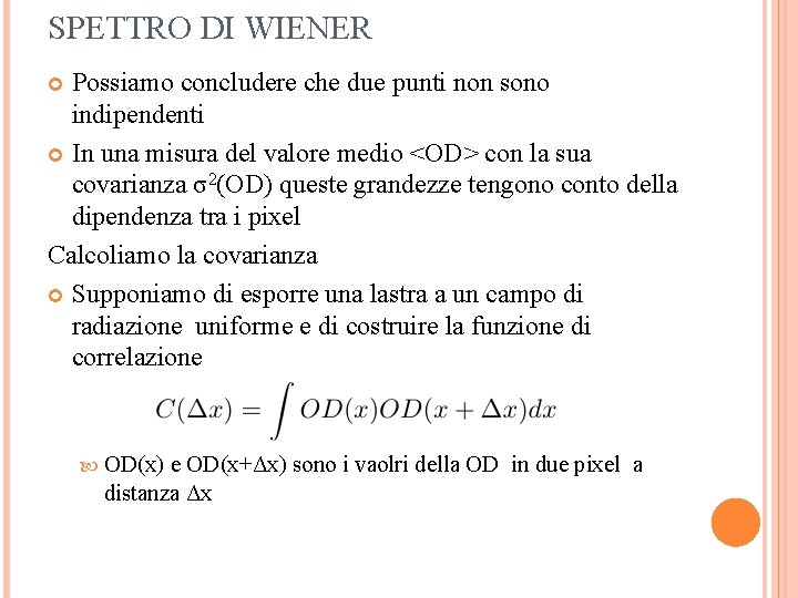 SPETTRO DI WIENER Possiamo concludere che due punti non sono indipendenti In una misura