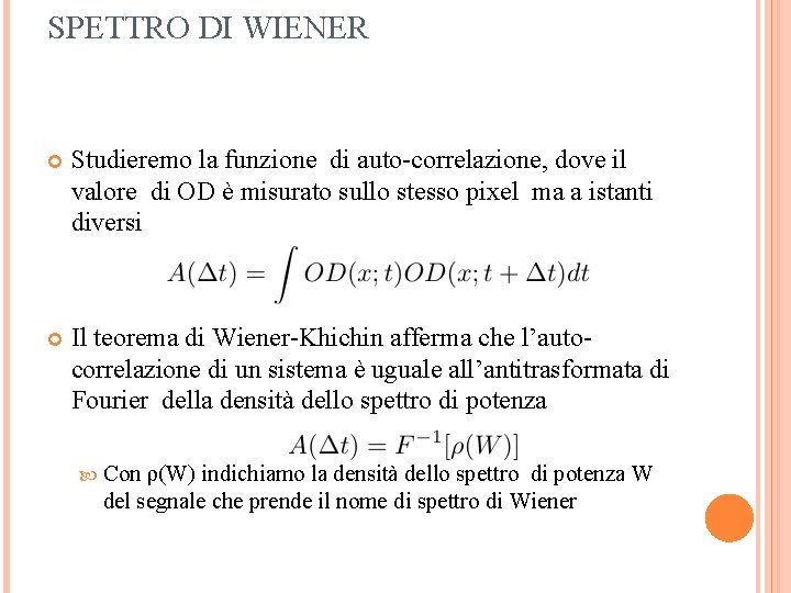 SPETTRO DI WIENER Studieremo la funzione di auto-correlazione, dove il valore di OD è