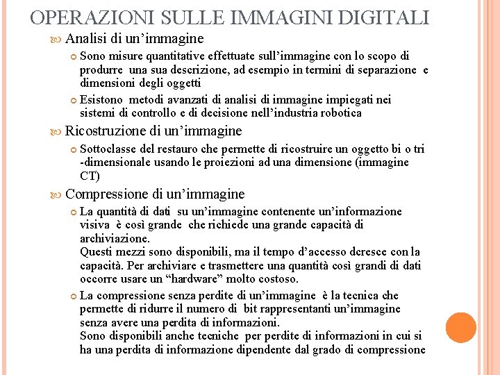 OPERAZIONI SULLE IMMAGINI DIGITALI Analisi di un’immagine Sono misure quantitative effettuate sull’immagine con lo
