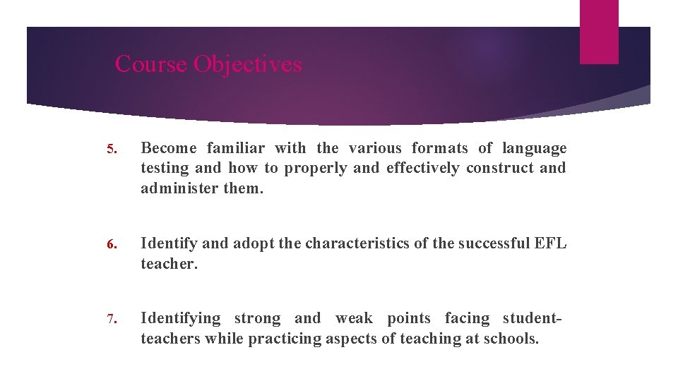 Course Objectives 5. Become familiar with the various formats of language testing and how