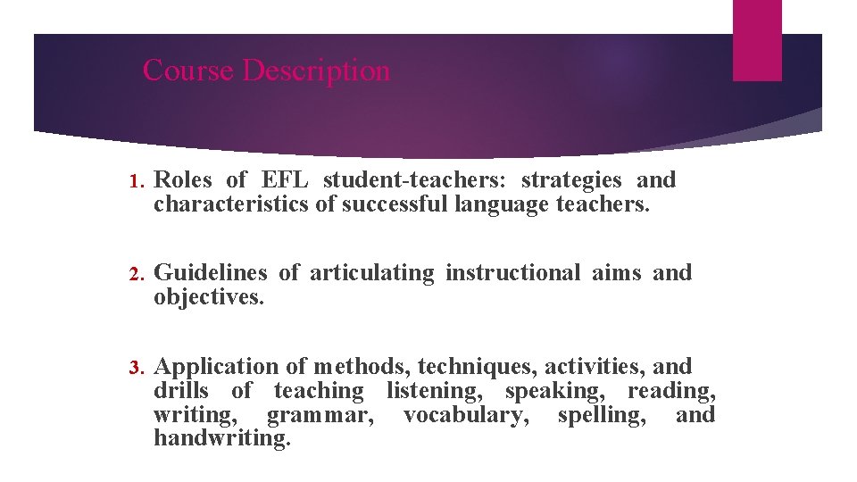 Course Description 1. Roles of EFL student-teachers: strategies and characteristics of successful language teachers.