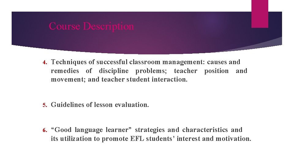 Course Description 4. Techniques of successful classroom management: causes and remedies of discipline problems;