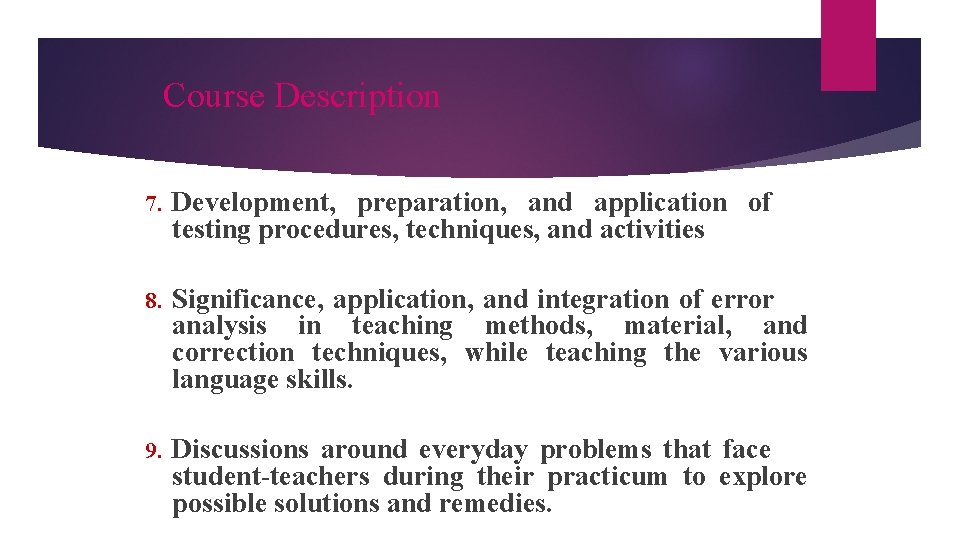 Course Description 7. Development, preparation, and application of testing procedures, techniques, and activities 8.