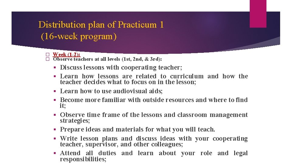 Distribution plan of Practicum 1 (16 -week program) � � Week (1 -2): Observe