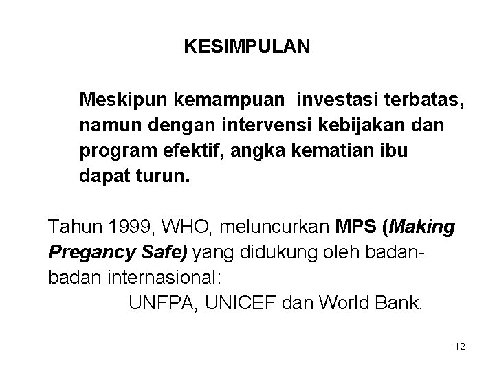 KESIMPULAN Meskipun kemampuan investasi terbatas, namun dengan intervensi kebijakan dan program efektif, angka kematian