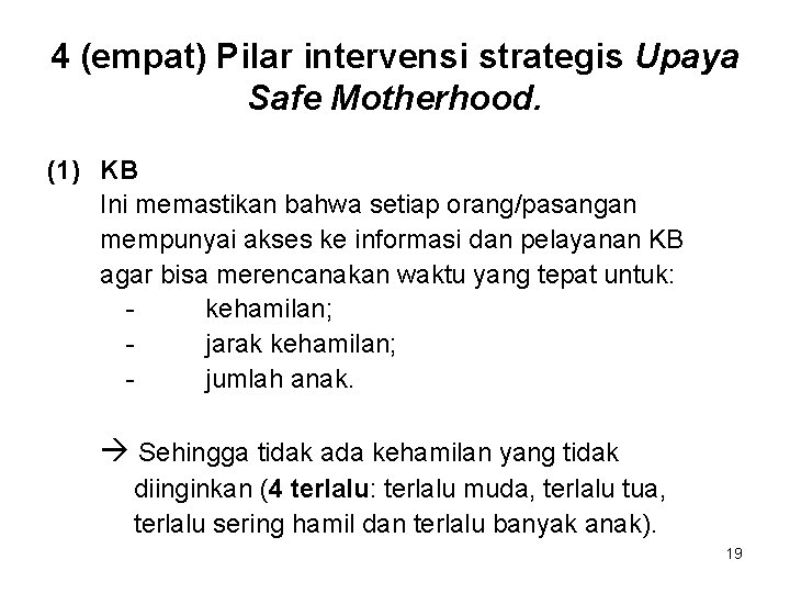 4 (empat) Pilar intervensi strategis Upaya Safe Motherhood. (1) KB Ini memastikan bahwa setiap