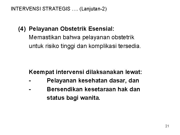 INTERVENSI STRATEGIS …. (Lanjutan-2) (4) Pelayanan Obstetrik Esensial: Memastikan bahwa pelayanan obstetrik untuk risiko