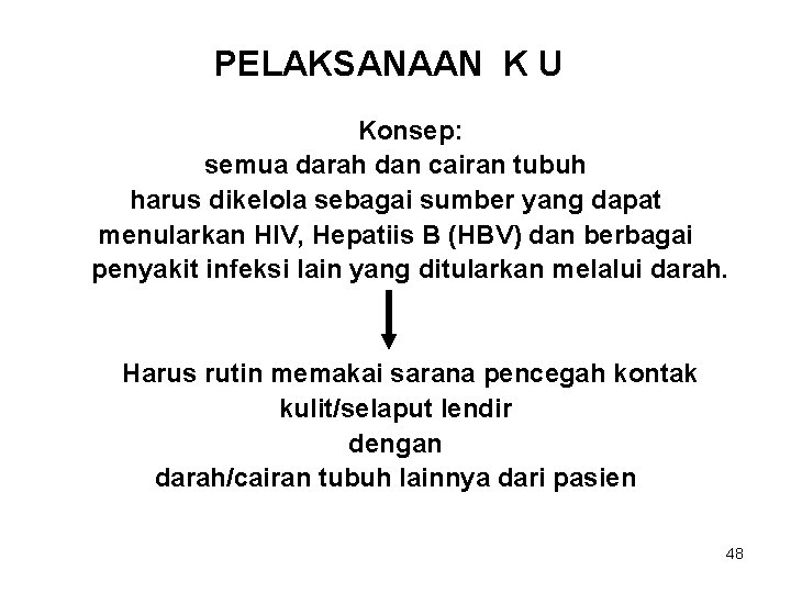 PELAKSANAAN K U Konsep: semua darah dan cairan tubuh harus dikelola sebagai sumber yang