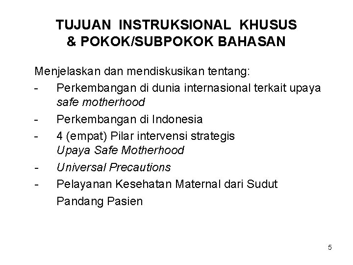 TUJUAN INSTRUKSIONAL KHUSUS & POKOK/SUBPOKOK BAHASAN Menjelaskan dan mendiskusikan tentang: Perkembangan di dunia internasional