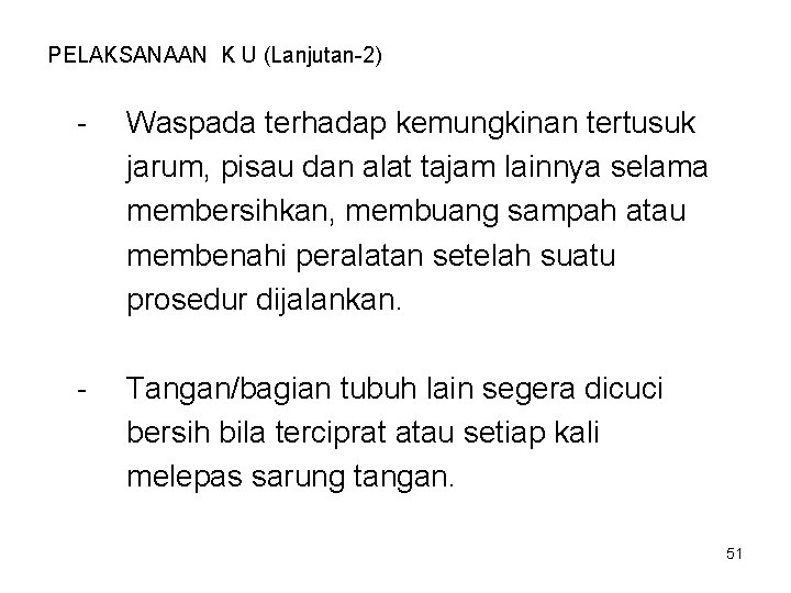 PELAKSANAAN K U (Lanjutan-2) - Waspada terhadap kemungkinan tertusuk jarum, pisau dan alat tajam